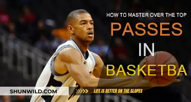 Mastering the Art of Over-the-Top Passes in Basketball