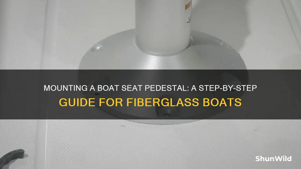 how to mount boat seat pedestal in a fiberglass boat