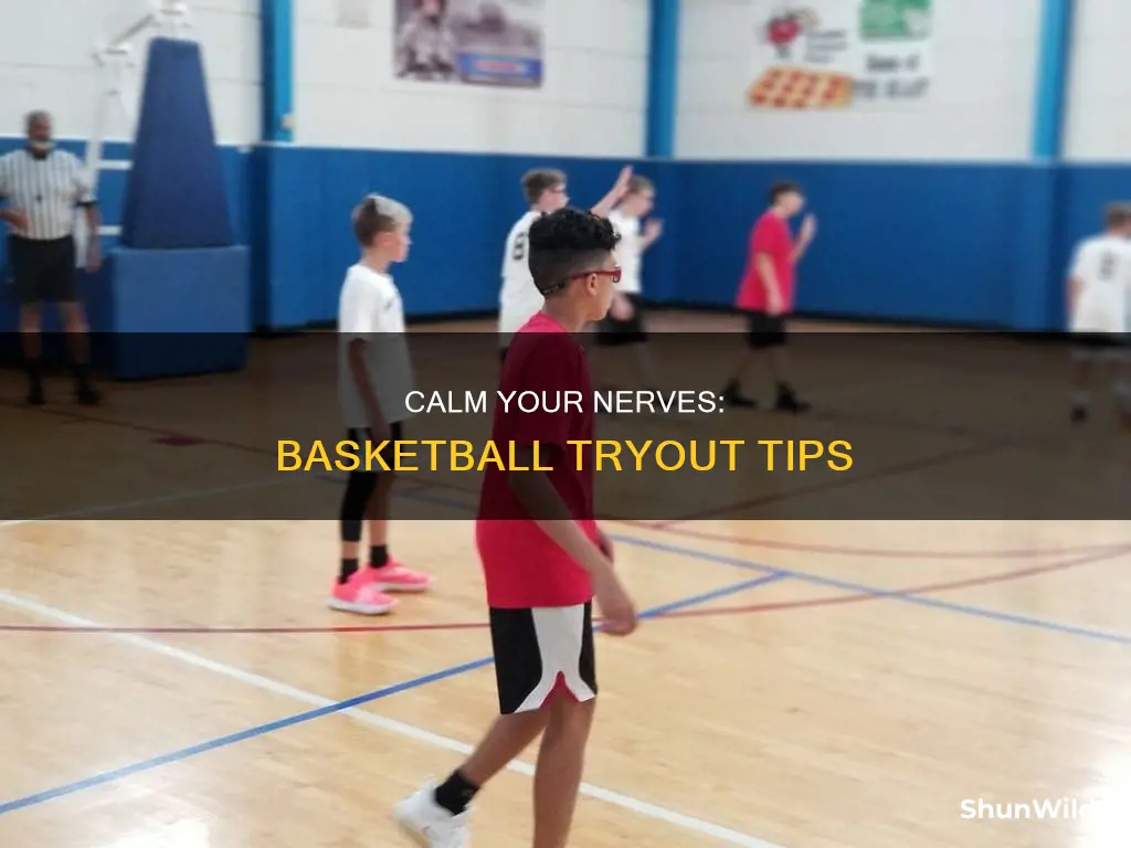 how to not be nervous at basketball tryouts
