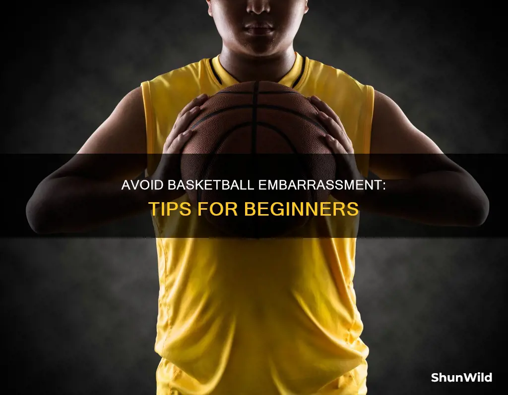 how to not embarrass yourself in basketball