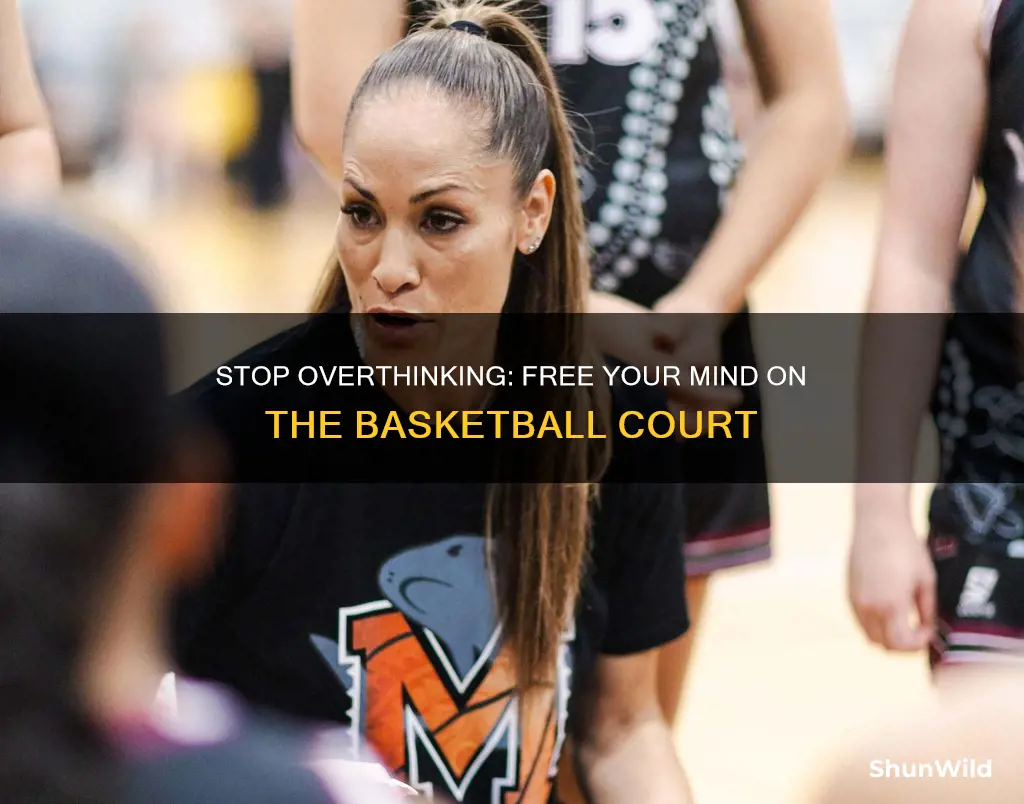 how to not overthink in basketball