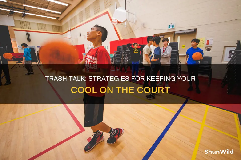 how to not talk trash in basketball