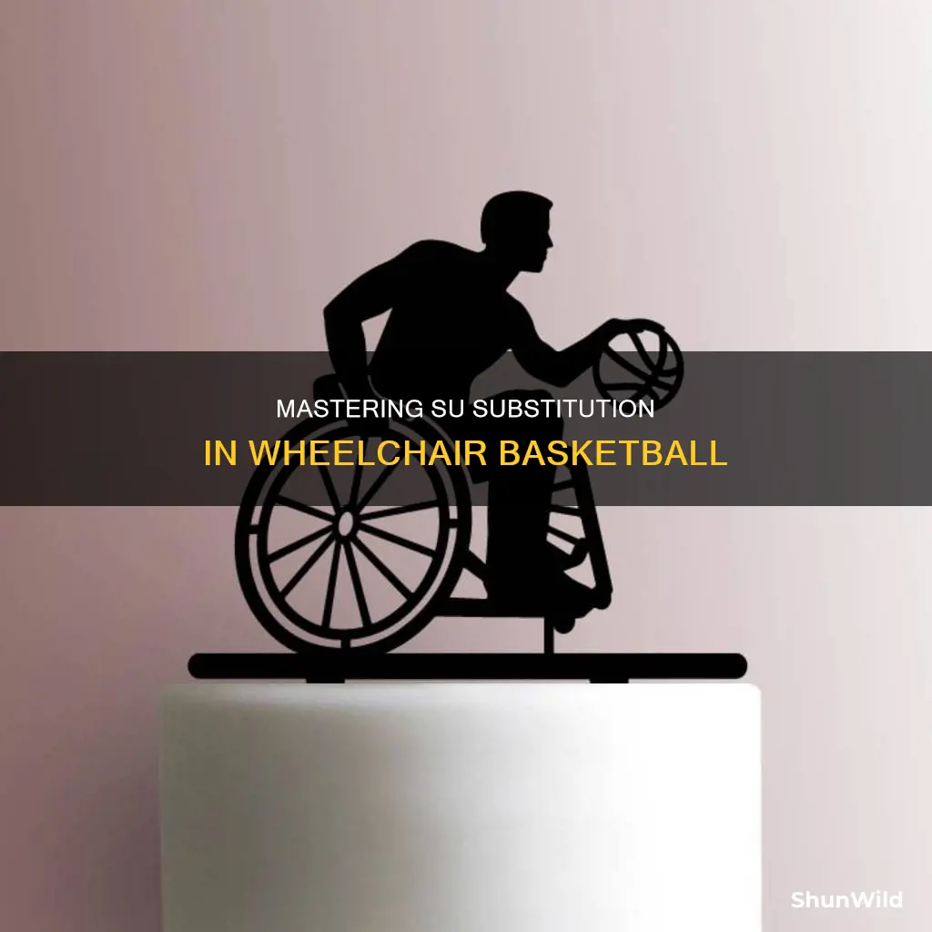 how to note su substitution wheelchair basketball