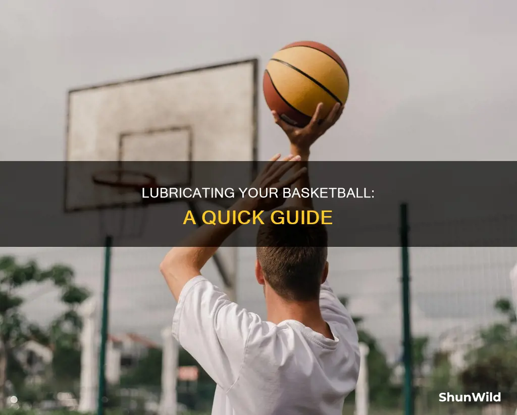 how to oil a basketball