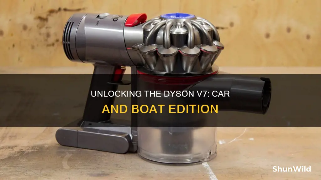 how to open dyson v7 car boat