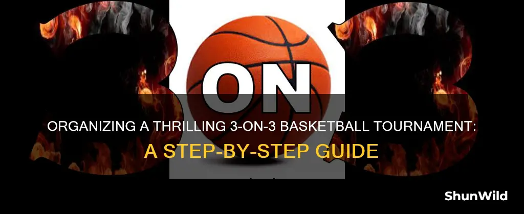 how to organise a 3 on 3 basketball tournament