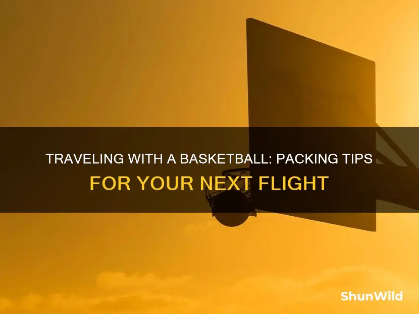 how to pack a basketball into the plane