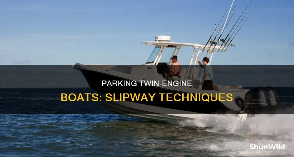 how to park a stwin engine boat in a slip