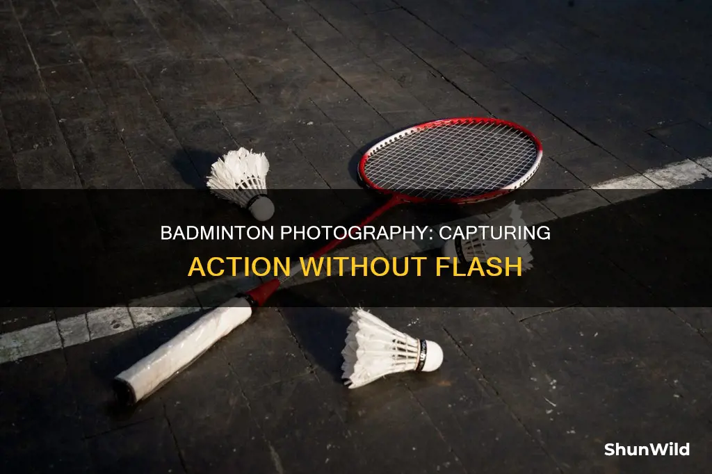 how to photograph badminton without flash