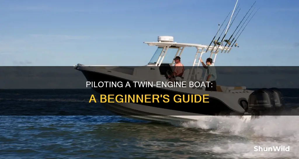 how to pilot a twin engine boat