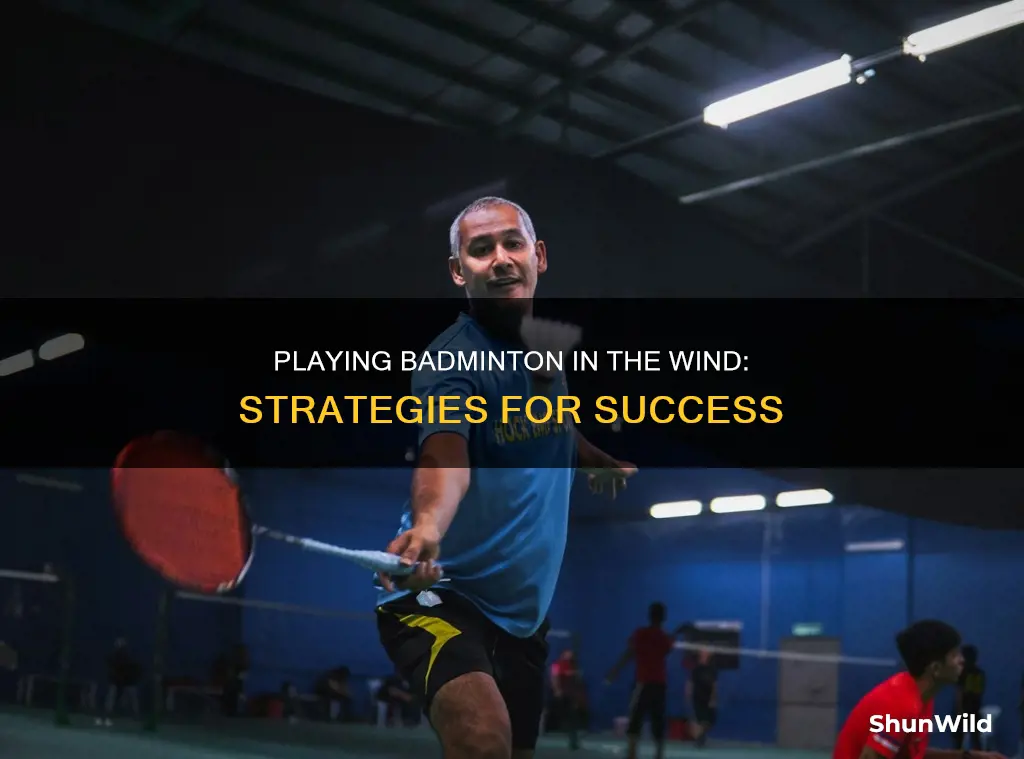 how to play badminton in the wind
