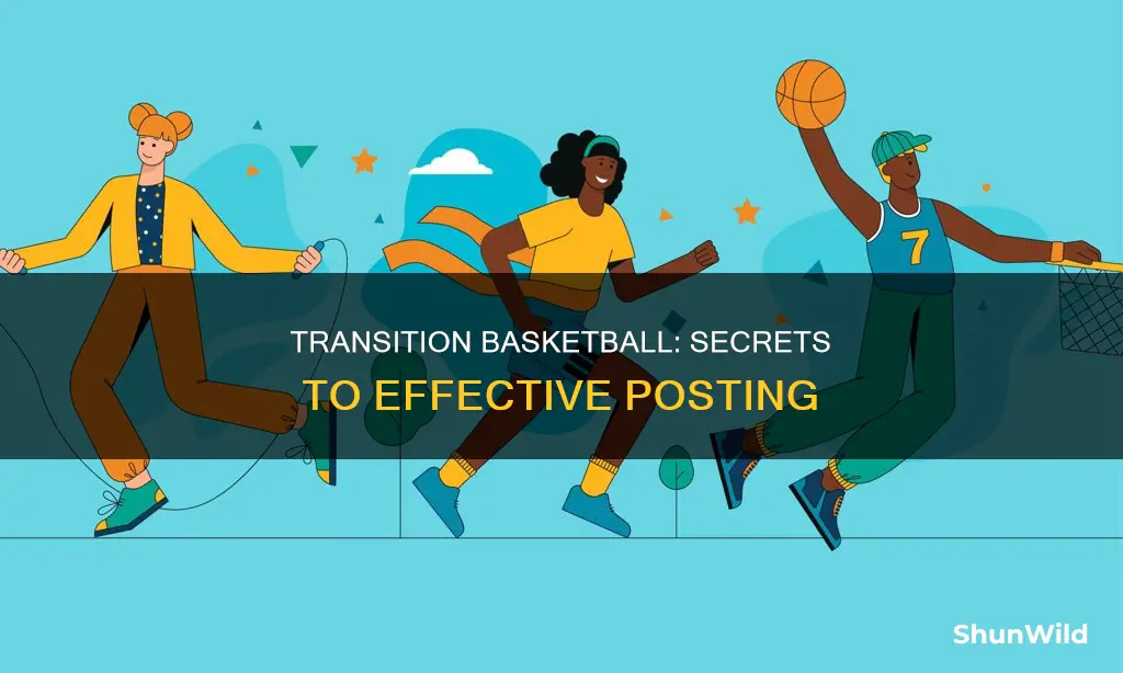 how to post in transition basketball