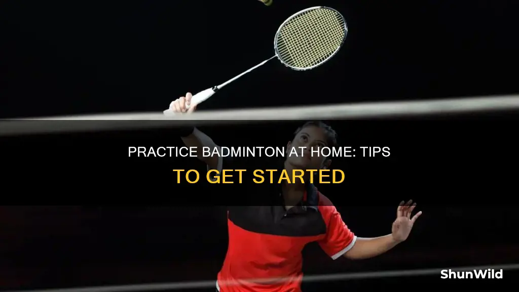 how to practice badminton at home