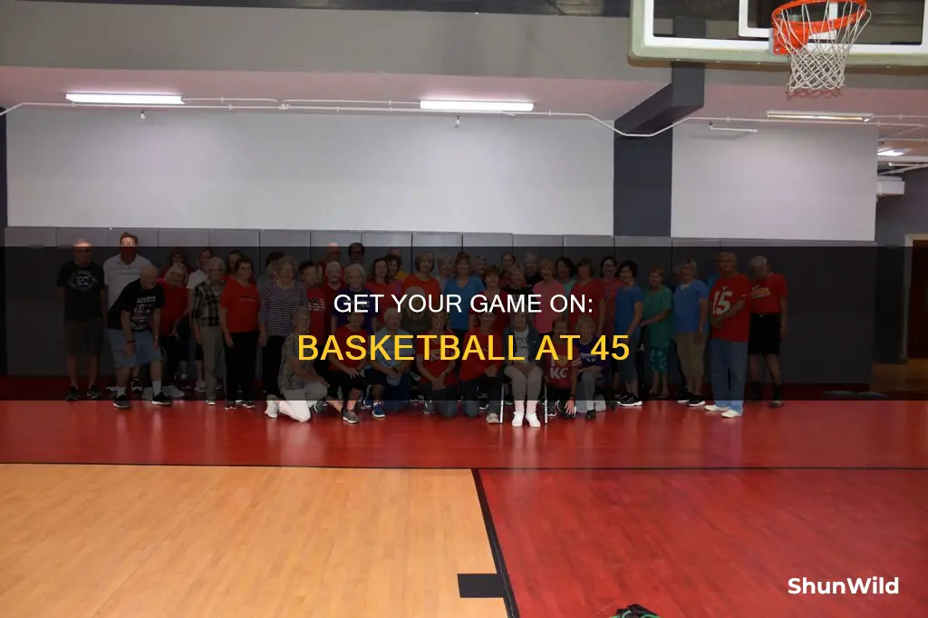 how to prepare for pick up basketball at age 45