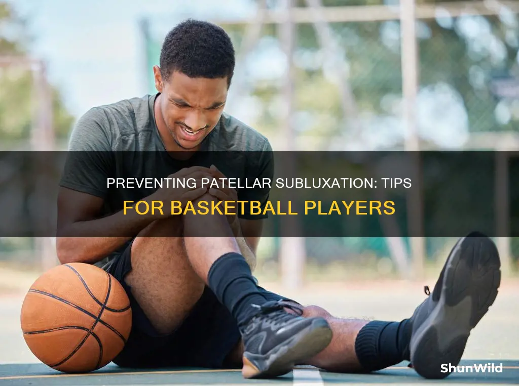 how to prevent patellar subluxation during basketball