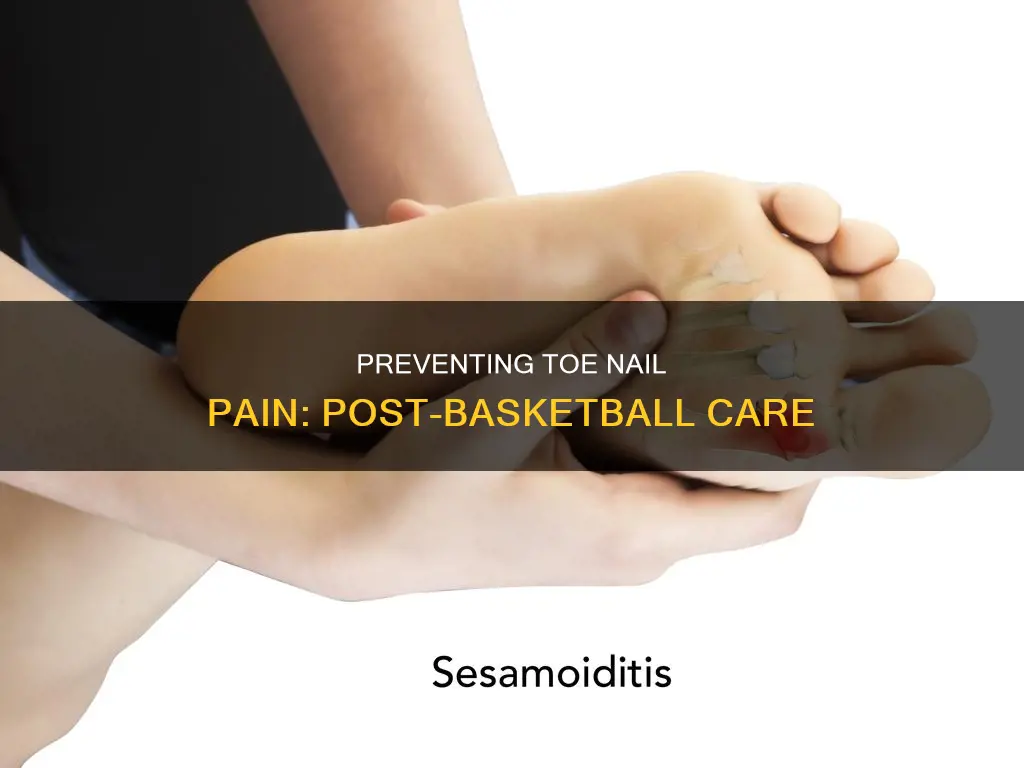 how to prevent toe nail pain after basketball