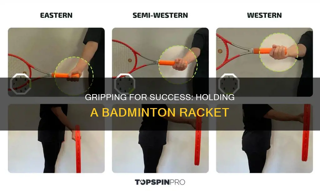 how to properly hold badminton racket