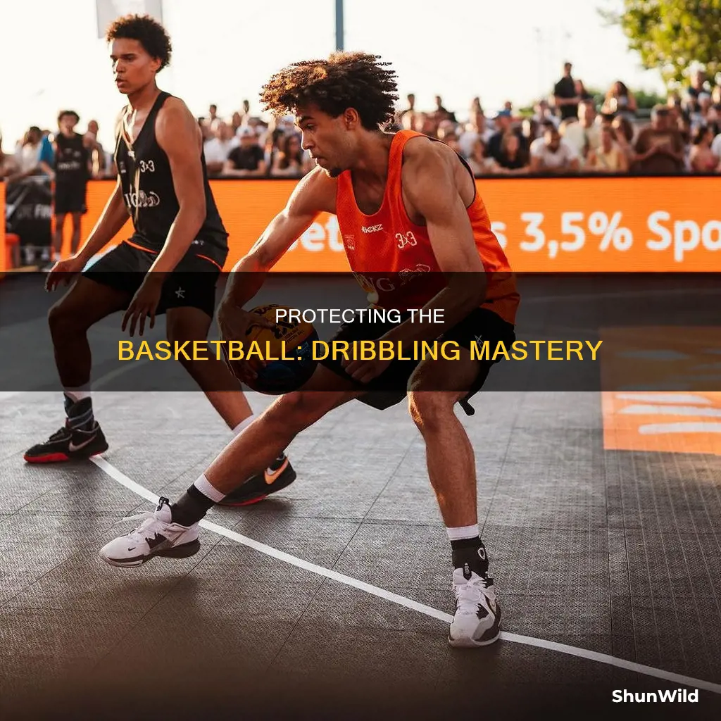how to protect basketball when dribbling