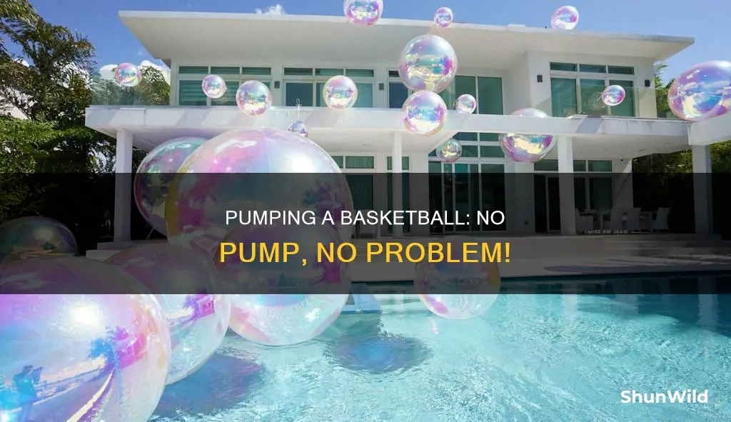 how to pump a basketball up without a pump