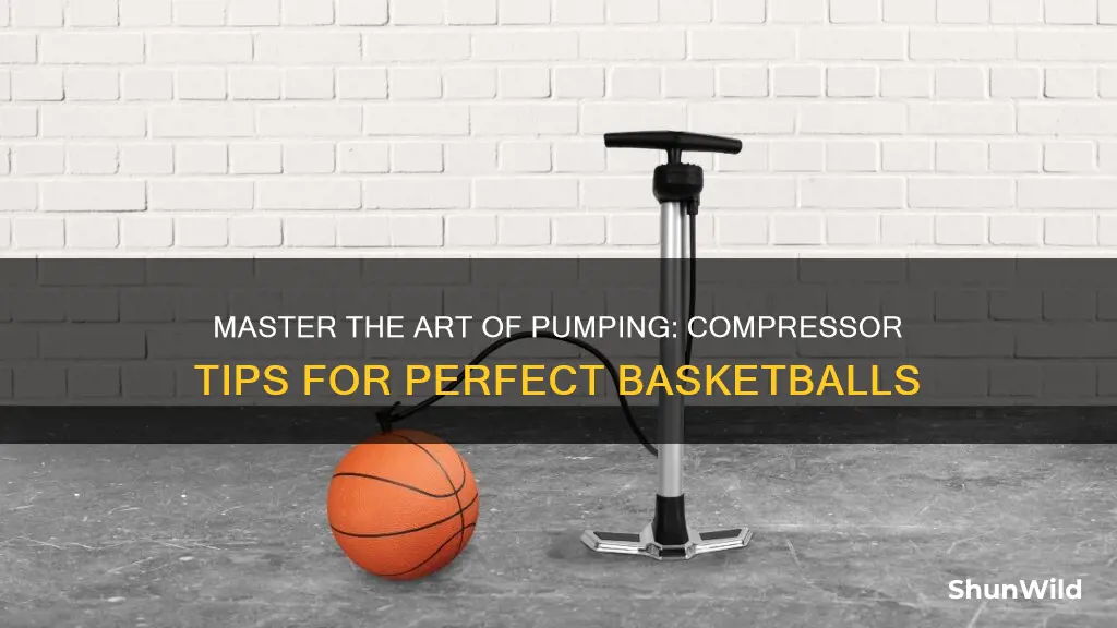 how to pump up basketballs using a compressor