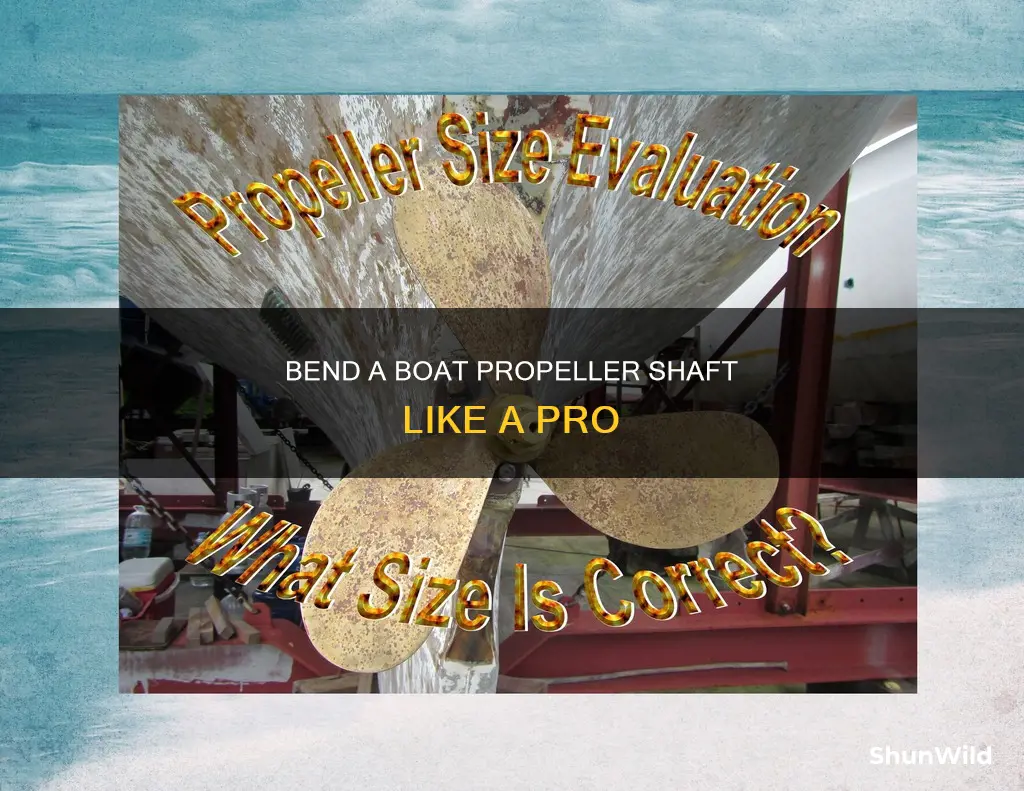 how to put a curve in a boat propeller shaft