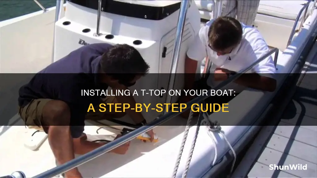 how to put a t top on a boat