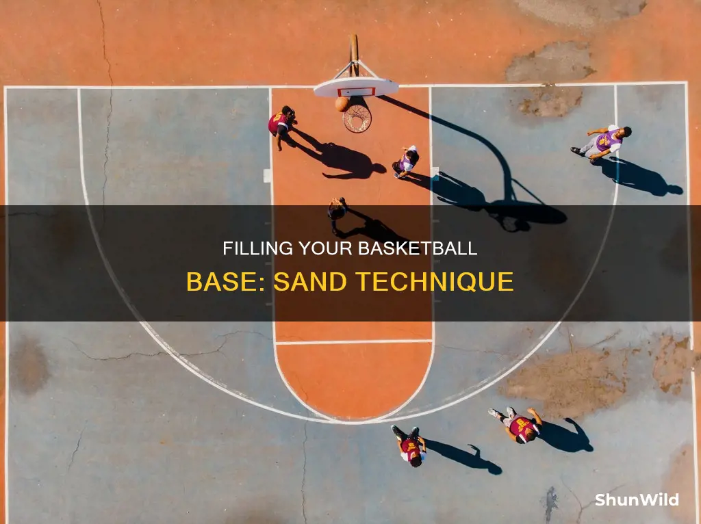 how to put sand in a basketball base