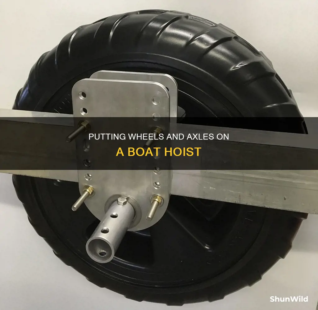 how to put wheels and axles on a boat hoist