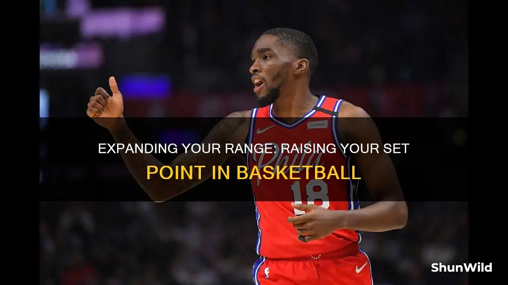 how to raise my set point without sacrificing range basketball