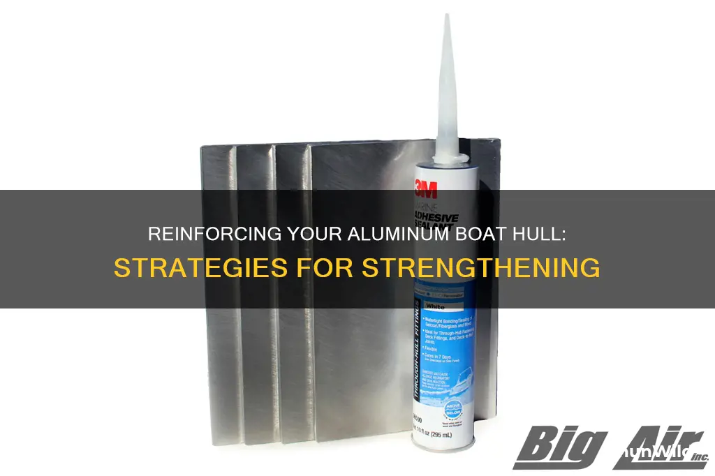 how to reinforce aluminum boat hull