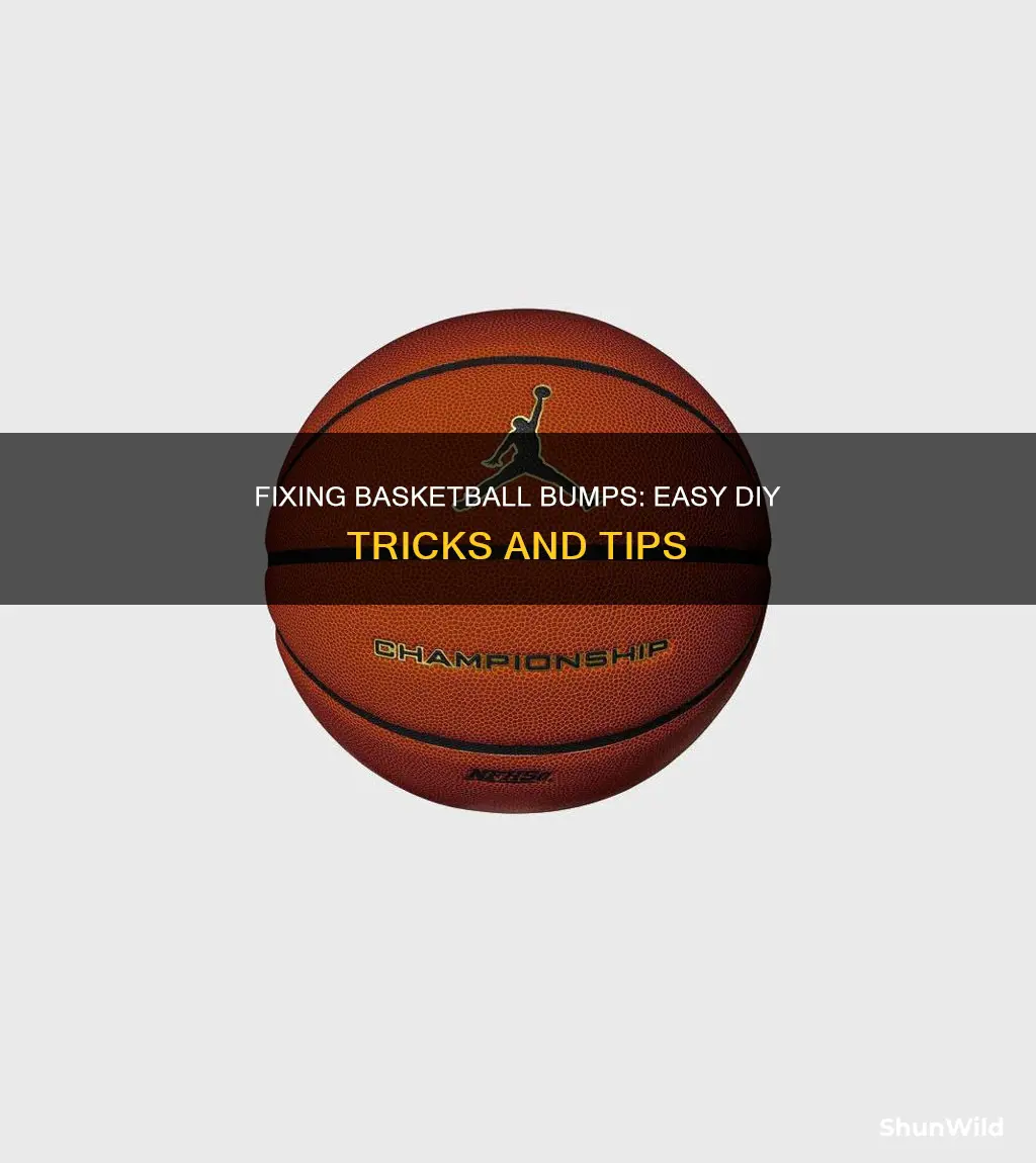 how to remove a bump from a basketball