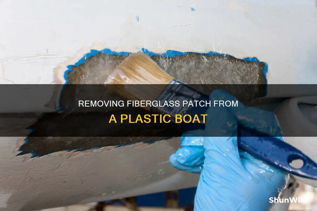 how to remove a fiberglass patch frm a plastic boat