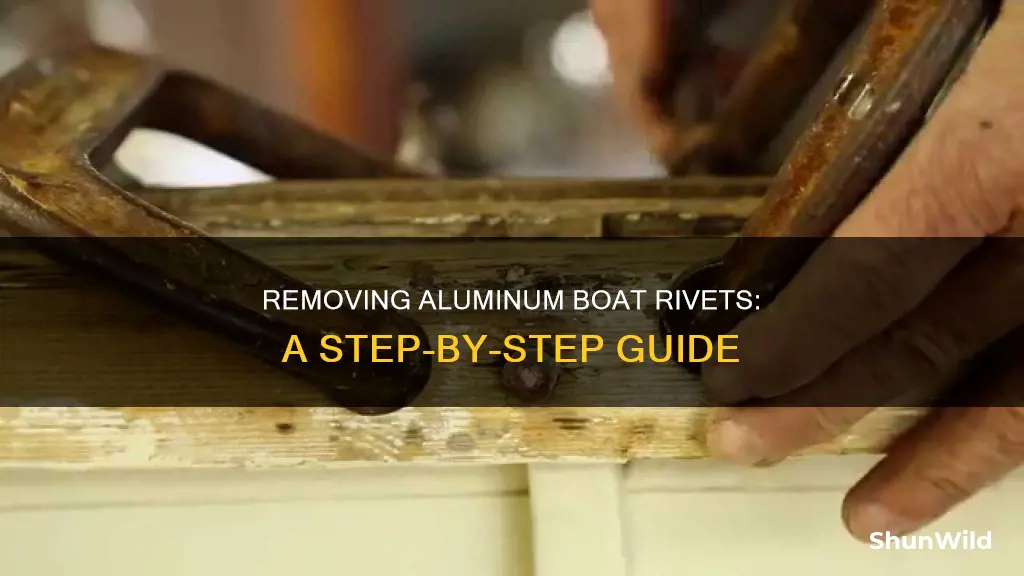 how to remove aluminum boat rivets