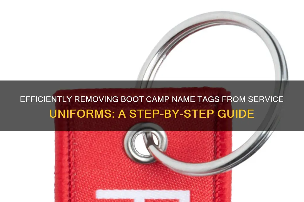 how to remove boot camp name tags for service uniforms