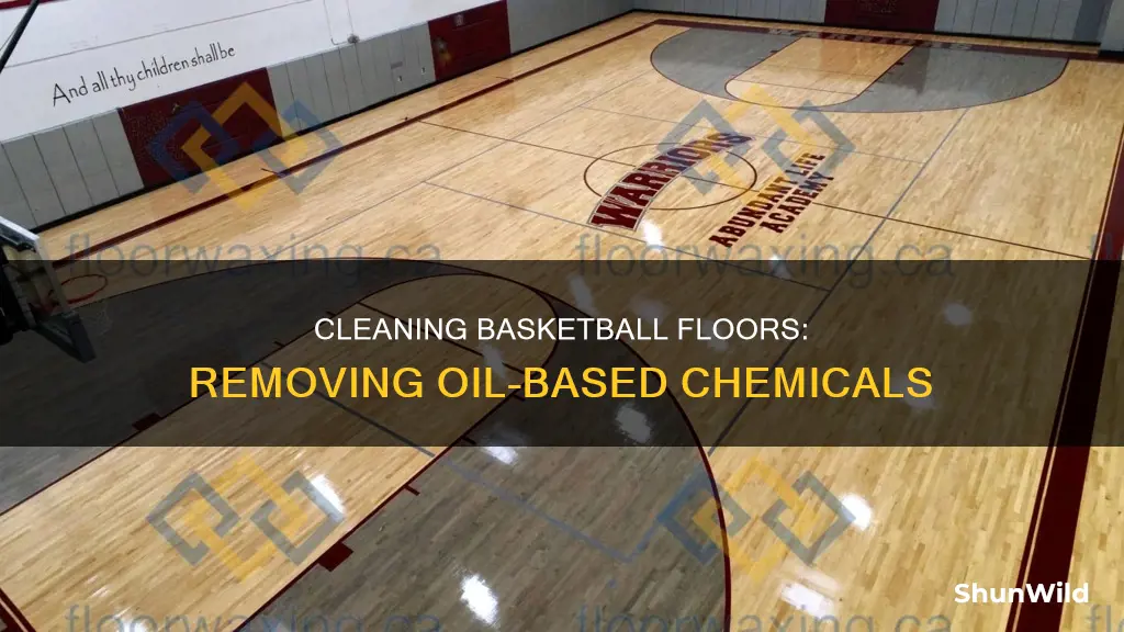how to remove oil based chemicals from basketball floor
