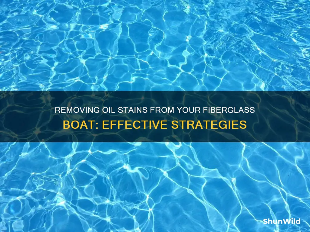 how to remove oil stains from fiberglass boat