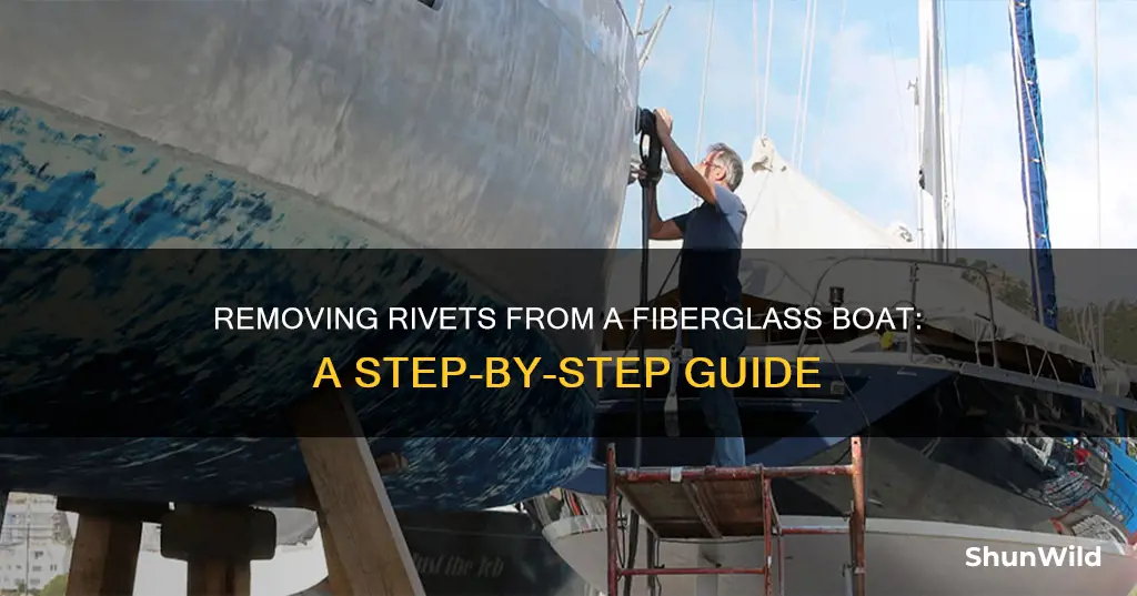 how to remove rivets from a fiberglass boat