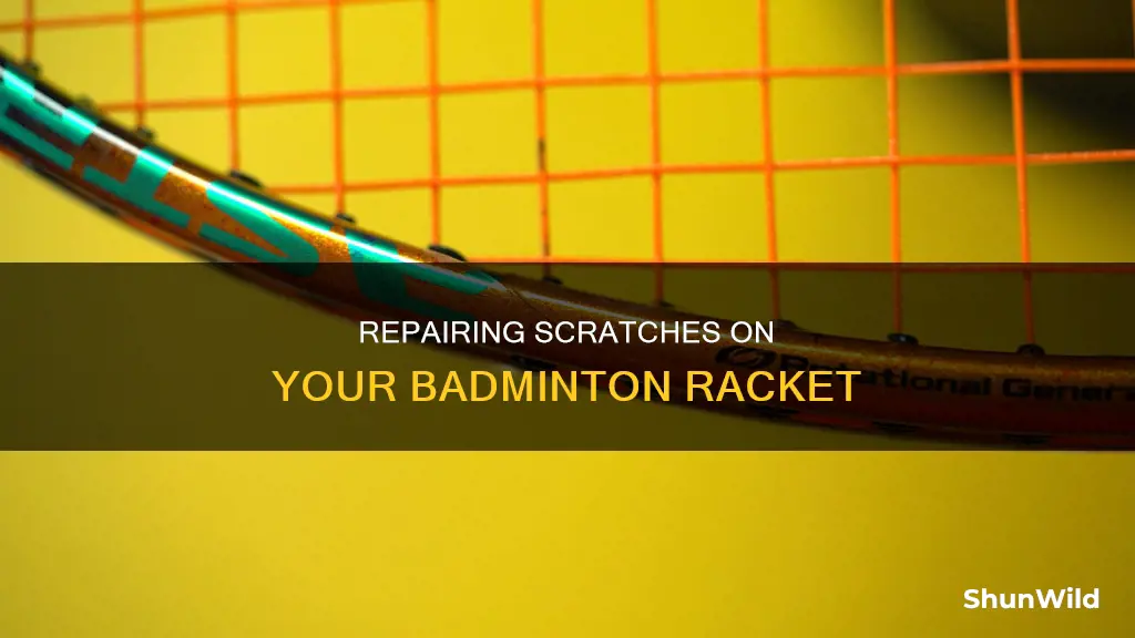 how to remove scratches from badminton racket
