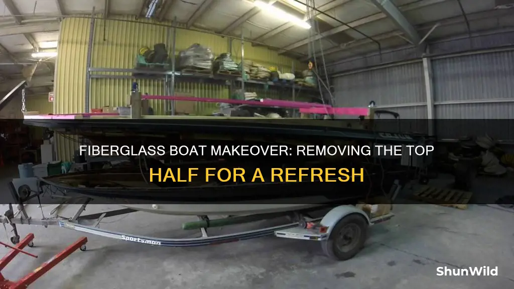 how to remove the top half of a fiberglass boat