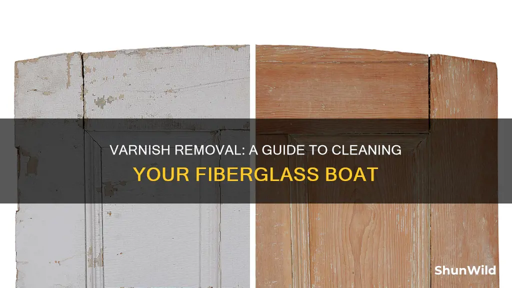 how to remove varnish from fiberglass boat