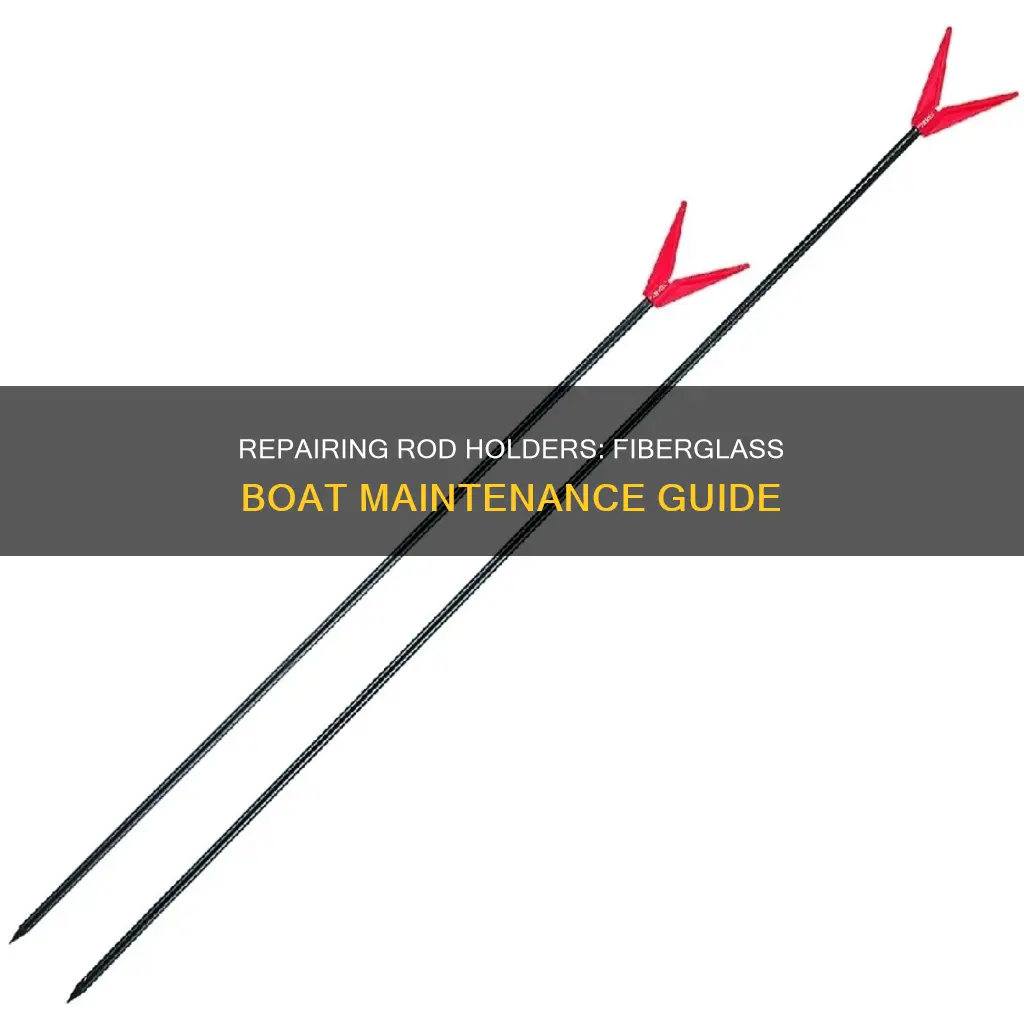 how to repair rod holders on fiberglass boat