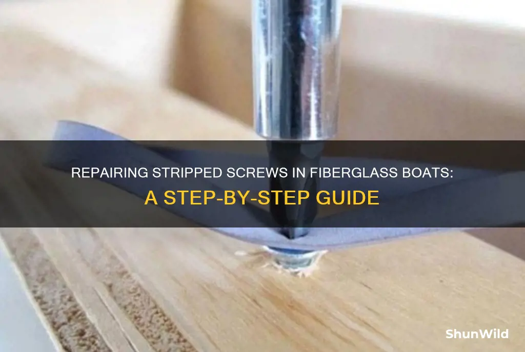 how to repair stripped screws in fiberglass boat