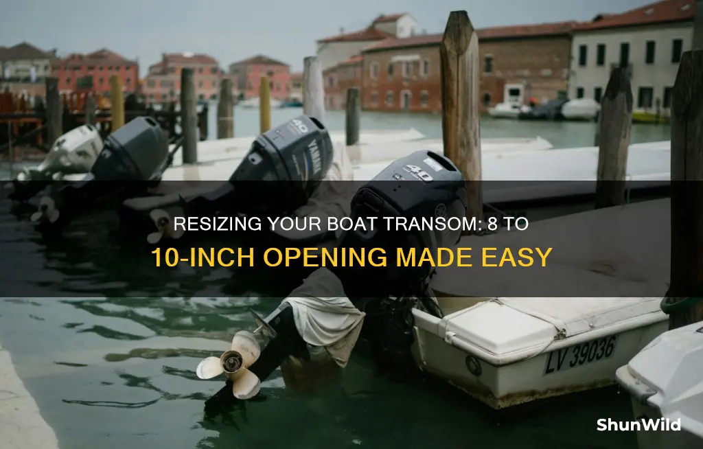 how to resize the boat transon opening