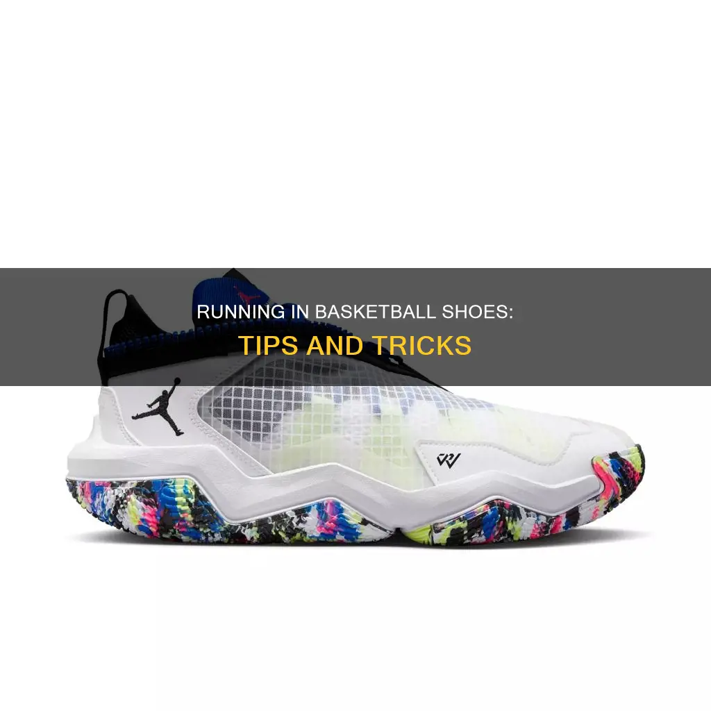 how to run in basketball shoes