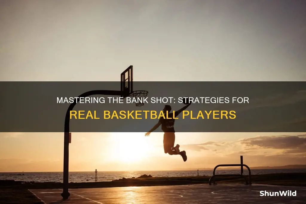 how to score bank shot in real basketball