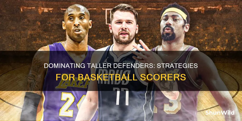 how to score on a taller defender in basketball
