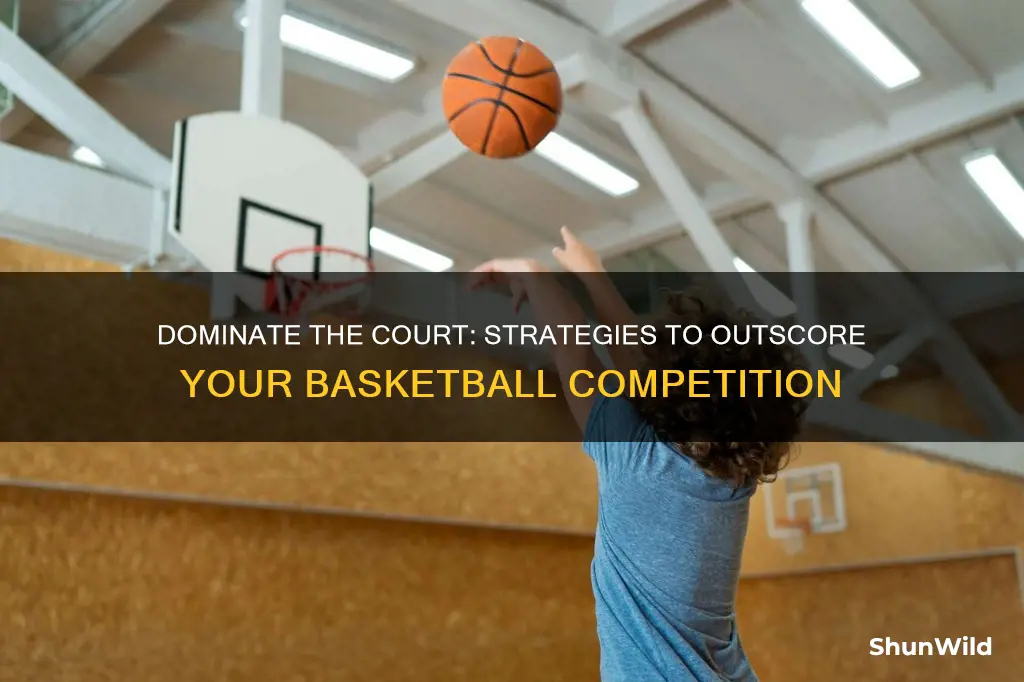 how to score on better competition basketball