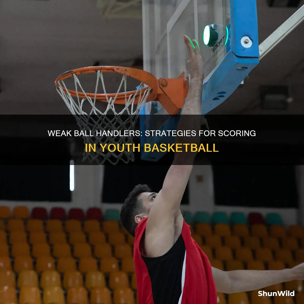 how to score with weak ball handlers youth basketball