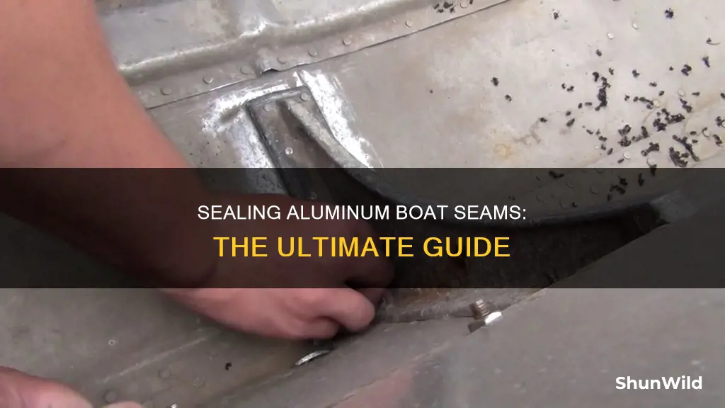 how to seal aluminum boat seams