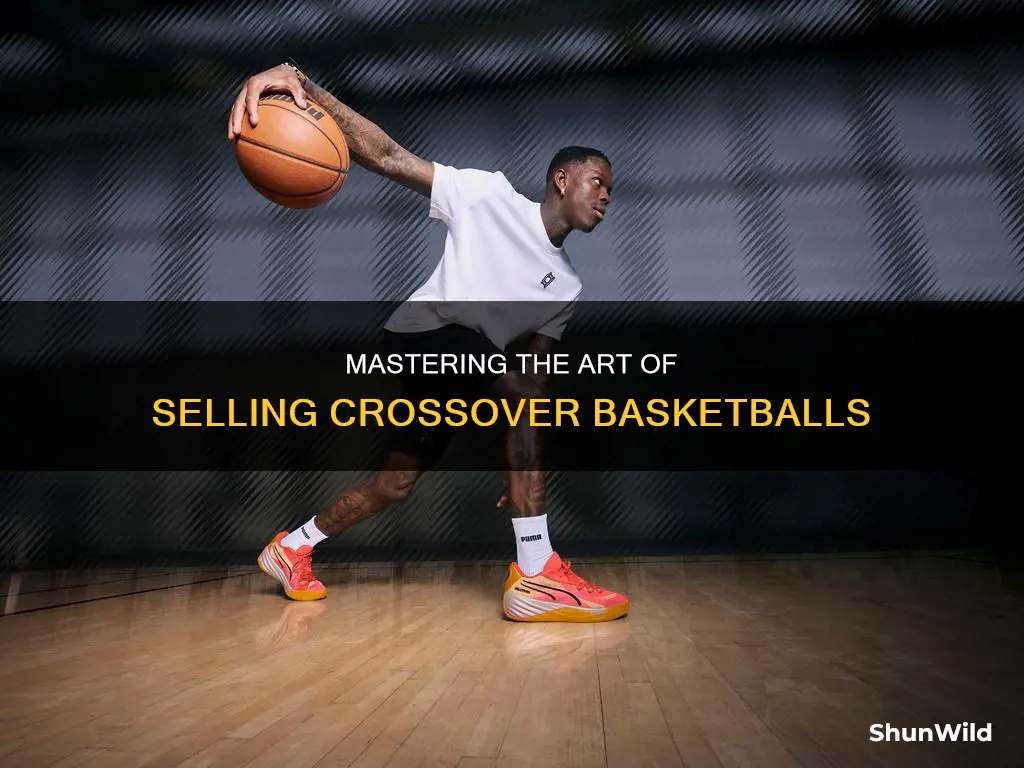 how to sell a crossover basketball